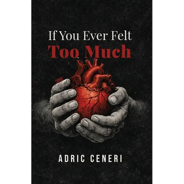 If You Ever Felt Too Much