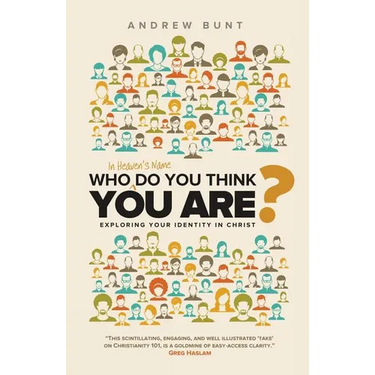 Who In Heaven's Name Do You Think You Are?: Exploring Your Identity In Christ