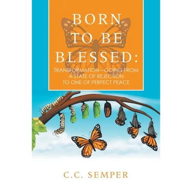 Born to Be Blessed: Transformation-Going from a State of Rejection to One of Perfect Peace