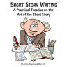 Short Story Writing: A Practical Treatise on the Art of the Short Story