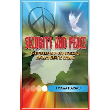 Security and Peace: The Imperatives for National Development in Nigeria