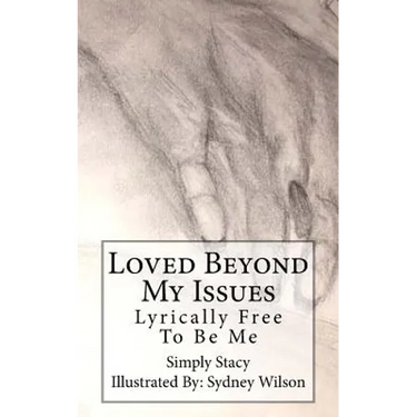 Loved Beyond My Issues: Lyrically Free To Be Me