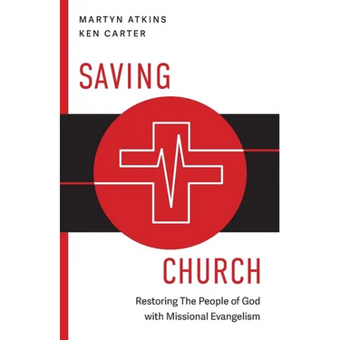 Saving Church: Restoring The People of God with Missional Evangelism