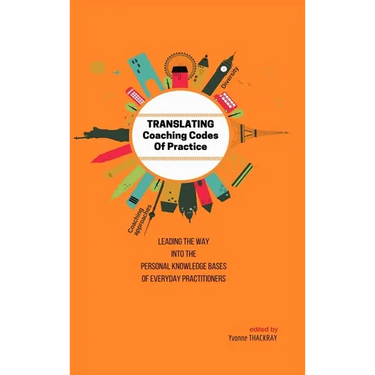 TRANSLATING Coaching Codes of Practice - Leading the way into the personal knowledge bases of everyday practitioner