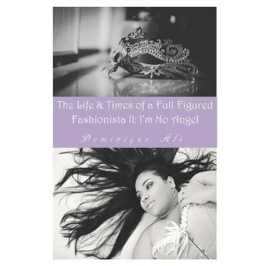 Life & Times Of A Full Figured Fashionista II: I'm No Angel