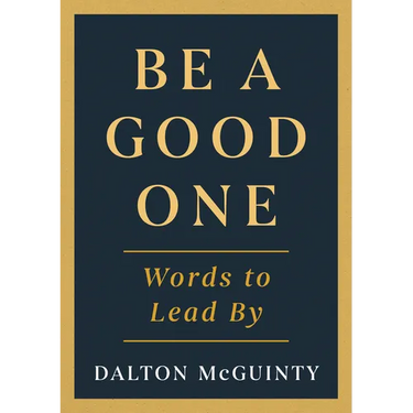 Be a Good One: Words to Lead by