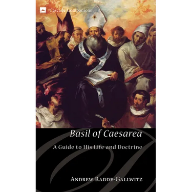 Basil of Caesarea: A Guide to His Life and Doctrine