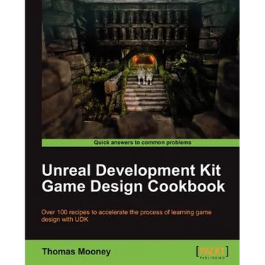 Unreal Development Kit Game Design Cookbook