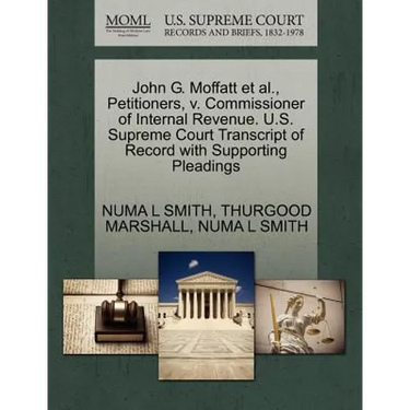 John G. Moffatt et al., Petitioners, V. Commissioner of Internal Revenue. U.S. Supreme Court Transcript of Record with Supporting Pleadings