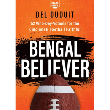 Bengal Believer: 52 Who-Dey-Votions for the Cincinnati Football Faithful