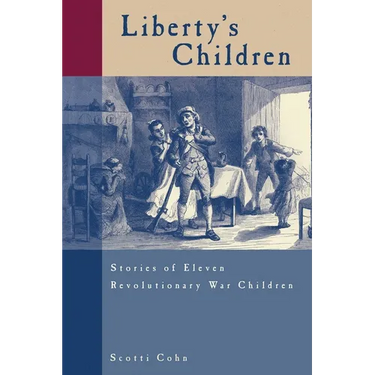 Liberty's Children: Stories of Eleven Revolutionary War Children