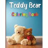 Teddy Bear Coloring Book: Awesome Teddy Bear Coloring Book Great Gift for Boys & Girls, Ages 2-4 4-6 4-8 6-8 Coloring Fun and Awesome Facts Kids