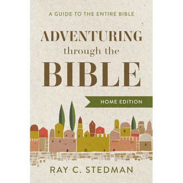 Adventuring Through the Bible: A Guide to the Entire Bible