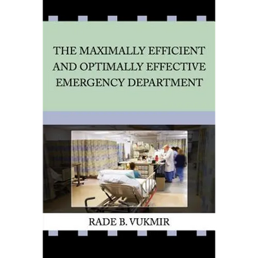 The Maximally Efficient And Optimally Effective Emergency Department