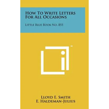 How To Write Letters For All Occasions: Little Blue Book No. 855