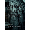 Echoes in the Stone