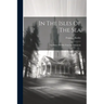 In The Isles Of The Sea: The Story Of Fifty Years In Melanesia