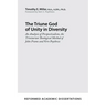 The Triune God of Unity in Diversity: An Analysis of Perspectivalism, the Trinitarian Theological Method of John Frame and Vern Poythress