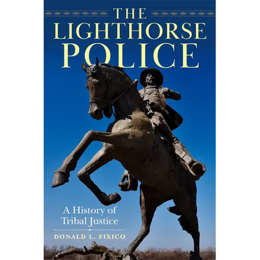 The Lighthorse Police: A History of Tribal Justice