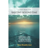 A View From The Balcony Beyond Time: Seeing Life Through God's Eyes