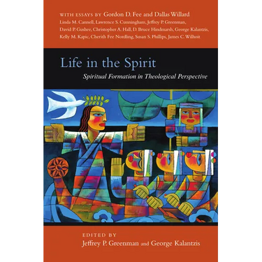 Life in the Spirit: Spiritual Formation in Theological Perspective