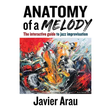 Anatomy of a Melody: The Interactive Guide to Jazz Improvisation