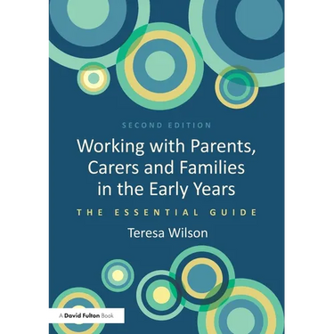 Working with Parents, Carers and Families in the Early Years: The Essential Guide