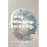 Being. Belonging. Becoming.