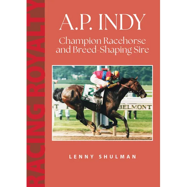 A.P. Indy: Champion Racehorse and Breed-Shaping Sire