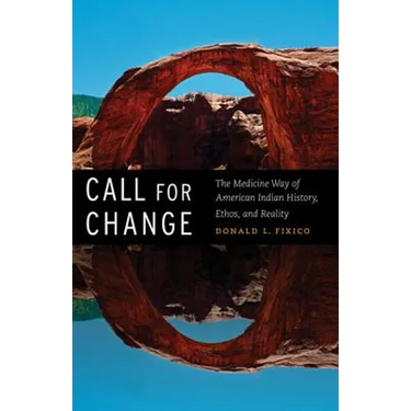 Call for Change: The Medicine Way of American Indian History, Ethos, & Reality