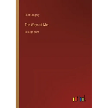The Ways of Men: in large print