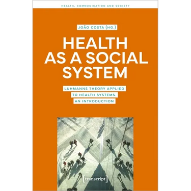 Health as a Social System: Luhmann's Theory Applied to Health Systems. an Introduction