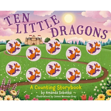 Ten Little Dragons: A Magical Counting Storybook