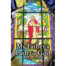 My Father's Path To God