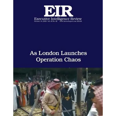 As London Launches Operation Chaos: Executive Intelligence Review; Volume 43, Issue 42