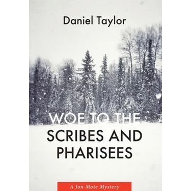 Woe to the Scribes and Pharisees: A Jon Mote Mystery