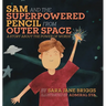 Sam and the Superpowered Pencil from Outer Space: A story about the power of words