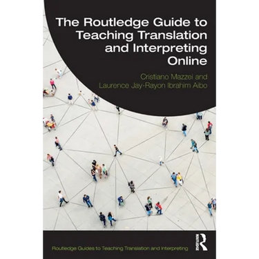 The Routledge Guide to Teaching Translation and Interpreting Online