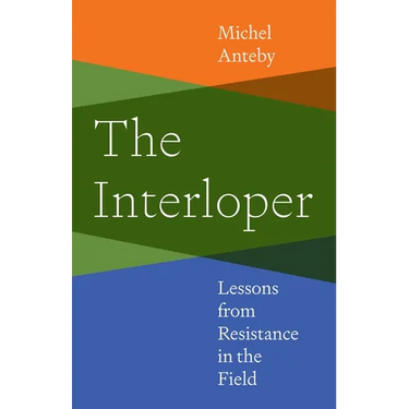 The Interloper: Lessons from Resistance in the Field