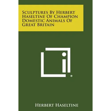 Sculptures by Herbert Haseltine of Champion Domestic Animals of Great Britain