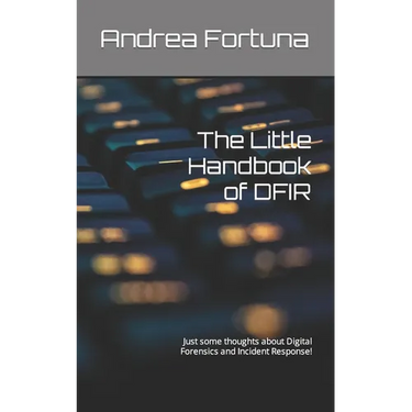 The Little Handbook of DFIR: Just some thoughts about Digital Forensics and Incident Response!