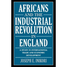 Africans and the Industrial Revolution in England: A Study in International Trade and Economic Development