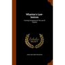 Wharton's Law-lexicon: Forming An Epitome Of The Law Of England