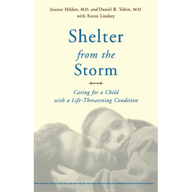 Shelter from the Storm: Caring for a Child with a Life-Threatening Condition