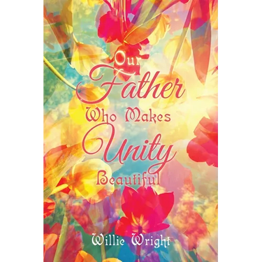 Our Father Who Makes Unity Beautiful