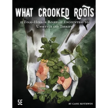 What Crooked Roots: 15 Folk-Horror Encounters for 5th Edition
