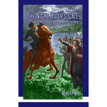 The Night Rider's Call: A Tale of the Times of William Tyndale