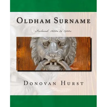 Oldham Surname: Ireland: 1600s to 1900s