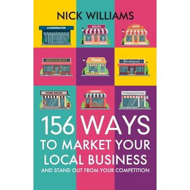 156 Ways To Market Your Local Business: And Stand Out From Your Competition