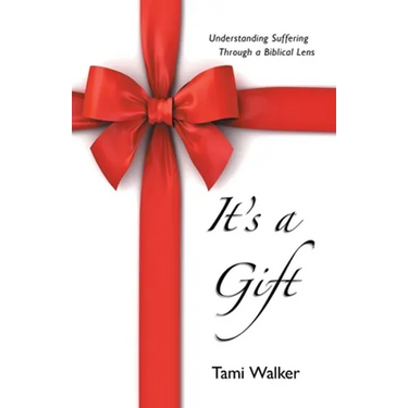 It's a Gift: Understanding Suffering Through a Biblical Lens